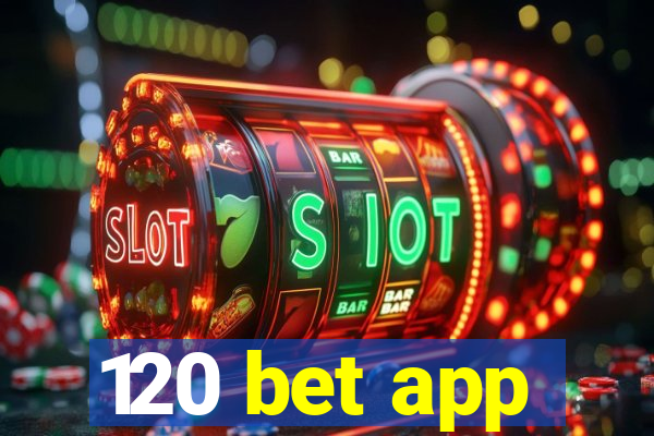 120 bet app